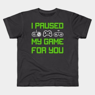 I Paused My Game to Be Here Kids T-Shirt